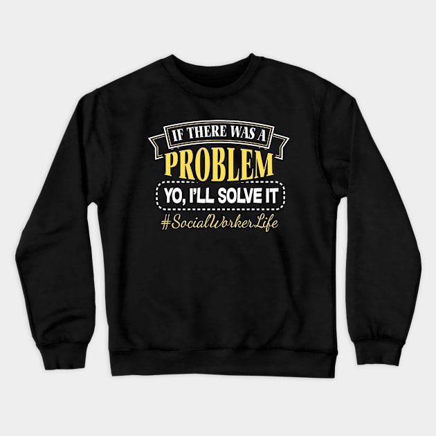 Problem Solver Helper Social Worker Gift Crewneck Sweatshirt by 2blackcherries